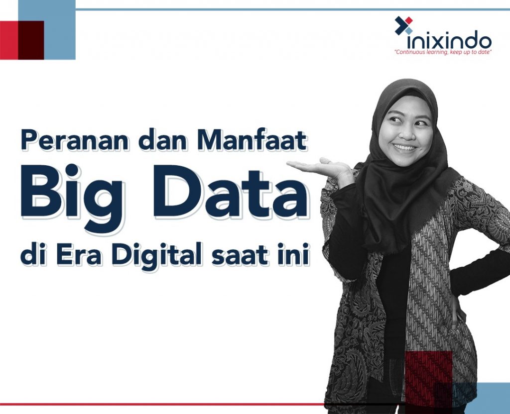 Peranan dan Manfaat Big Data pada Industri di Era Digital