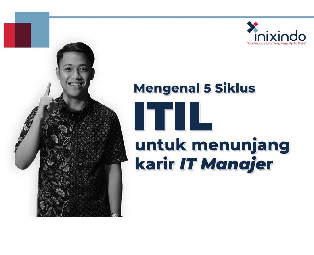 Mengenal 5 Siklus ITIL untuk menunjang karir IT Manajer
