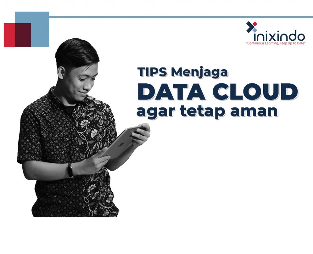 Tips Menjaga Data Cloud Agar Tetap Aman