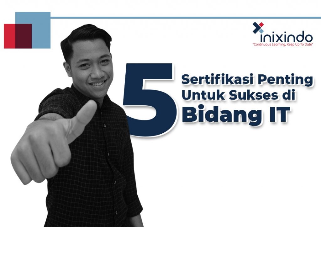 5 Sertifikasi Penting Untuk Sukses di Bidang IT