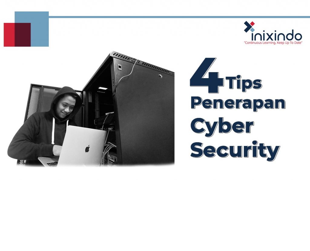 4 Tips Penerapan Cyber Security yang Tepat bagi Anda