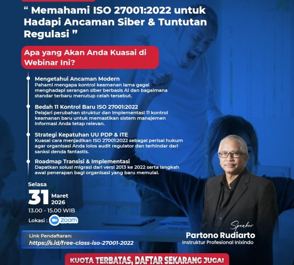 Memahami ISO 27001:2022 untuk Hadapi , Ancaman Siber & Tuntutan Regulasi